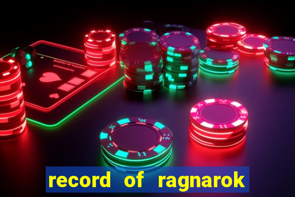 record of ragnarok 3 temporada assistir